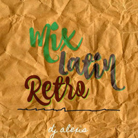 MixLatinRetro by Dj Alexis Piura