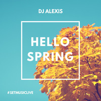 Hello Spring by Dj Alexis Piura