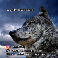 Way to Hard Land by djtoniwolf