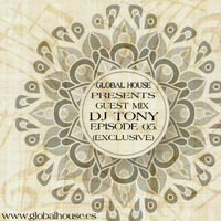 Global House presents Guest Mix - Dj Tony / Episode 05. (Exclusive) by DJ M.Records (Official 2)