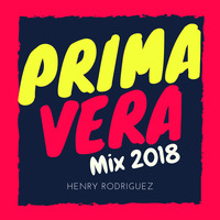 Primavera Mix 2018 by Henry Rodriguez
