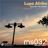 Motion Show 032 (Lupa Afrika) 13-05-2018 Downtown - Johannesburg by Lupa Afrika Production Radio