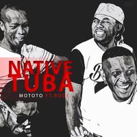 mototo-native tuba ft. Ro-dy by Red Rb