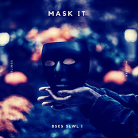 MASK IT by Bses Slwl I