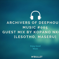 Archivers Of DEEPHOUSE Music #005 Mixed By Kopano Nkotsi[Lesoth ,Maseru] by Plugged Underground Show