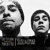 Podcast - 002 | Susu&amp;Omar by Out System