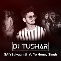 Saiyaan ji YoYo Honey Singh DJ Tushar Mix by DJ Tushar 31