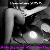 DJ-MickyJay-in-the-Mixx-HowDeep-DemoWinter2015-16 by DJ Micky Jay