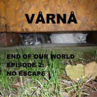 VÅRNÅ - End Of Our World Serie - Episode 2 - No Escape - Future Beat Radio - 10.04.2020 by VÅRNÅ