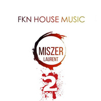 Fkn House Music 2 by Miszer Laurent