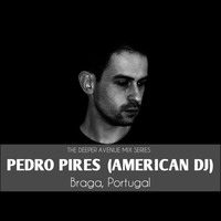Pedro Pires  (Braga, Portugal) | The Deeper Avenue Mix Series #004 by The Deeper Avenue