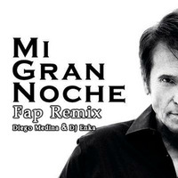 Diego Medina &amp; Dj Enka vs Rafael - Gran Noche (Fap Remix) by Djenka