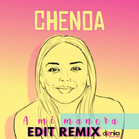 Chenoa - A Mi Manera (Edti Remix Dj Enka) by Djenka
