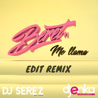 BERET - ME LLAMAS (Edit  Remix Dj Serez &amp; Dj Enka) by Djenka