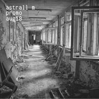 ASTRALL M - PROMO MIX AUGUST 2018 by Astrall M