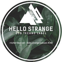 michel heukrodt - hello strange podcast #348 by Michel Heukrodt