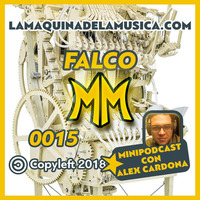 0015 - Falco - La Máquina De La Música by MiniPodcast Con Alex Cardona