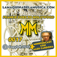 0017 - Frankie Goes To Hollywood - La Máquina De La Música by MiniPodcast Con Alex Cardona