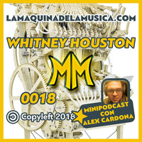 0018 - Whitney Houston - La Máquina De La Música by MiniPodcast Con Alex Cardona