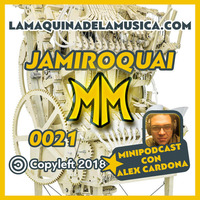 0021 - Jamiroquai - La Máquina De La Música by MiniPodcast Con Alex Cardona