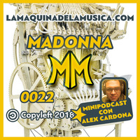 0022 - Madonna - La Máquina De La Música by MiniPodcast Con Alex Cardona