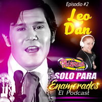 Leo Dan (solo para enamorados ) El Podcast by Roger El Capi