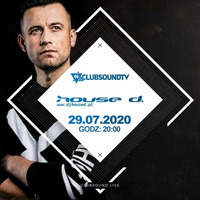 House D live ! Clubsound TV 29.07.2020 by Clubsound Management