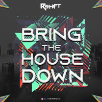 Bring The House Down(Original Mix) by RSHIFT MUSIC