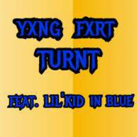 turn up-Lil'kid In Blue &amp; Yxng Fxrt by Lil'Kid In Blue