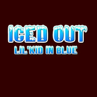 icesd out-Lil'Kid In Blue by Lil'Kid In Blue