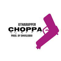 Choppa by otharapper