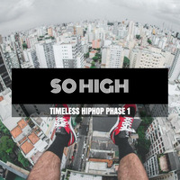 SoHigh - Timeless HipHop Phase 1 by So High