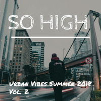 So High - Urban Vibes Summer 2018 Vol. 2 by So High