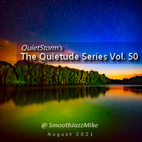 The Quietude Series Vol. 50 (Aug 2021) by Smooth Jazz Mike ♬ (Michael V. Padua)