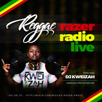 NEW GENERATION THURSDAYS; REGGAE RAZOR RADIO 30TH MAY by DEEJAY KWEIZAH 254