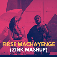 EMIWAY - FIRSE MACHAYENGE -(ZINK MASHUP) by DJ ZINK