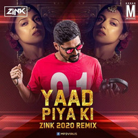 Yaad Piya ki Aane -2020 ( ZINK REMIX ) by DJ ZINK