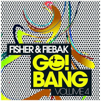 Fisher &amp; Fiebak - Go Bang Vol. 4 by Sebastian ZWIEBAK Fiebak