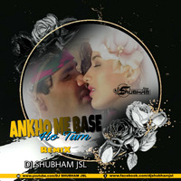 ANKHON ME BASE HO TUM (REMIX) DJSHUBHAM  JSL by Subham Jsl