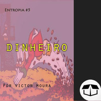 Entropia #05 - Dinheiro by Caixa de Brita