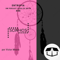 Entropia #06 - Sonhos by Caixa de Brita