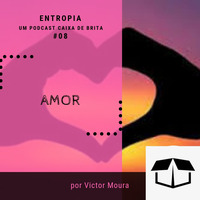 Entropia #08 - Amor by Caixa de Brita