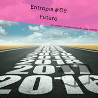 Entropia #09 - Futuro by Caixa de Brita