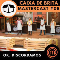 MasterCast #08 - Ok, discordamos by Caixa de Brita