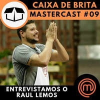 Raul Lemos, do MasterChef #02, está no MasterCast #09 by Caixa de Brita