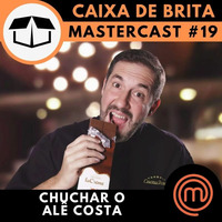 MasterCast #19 - Chuchar o Alê Costa by Caixa de Brita