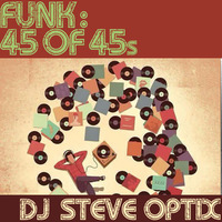 Steve Optix - Funk : 45 Minutes of 45s by Steve Optix