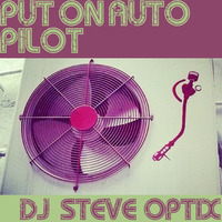 Steve Optix - Put On Autopilot by Steve Optix