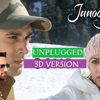 Junnoniyat He Yehi Unplugged 3D Version || Bass Boosted by 3D SONGS