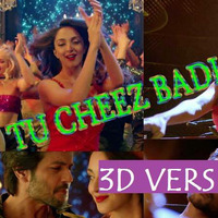 Tu Cheez Badi Hai 3D Song || Machine || Dance Boosted by 3D SONGS